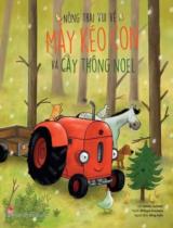 Máy kéo con và cây thông Noel : Truyện tranh / Lời: Natalie Quintart ; Tranh: Philippe Goossens ; Đồng Xuân dịch