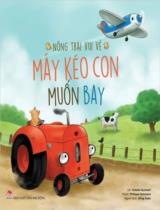 Máy kéo con muốn bay : Truyện tranh / Lời: Natalie Quintart ; Tranh: Philippe Goossens ; Đồng Xuân dịch