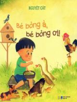 Bé bỏng à, bé bỏng ơi! / Nguyệt Cát ; Tranh: Hoàng Dũng