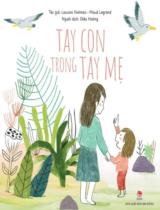 Tay con trong tay mẹ / Louison Nielman, Maud Legrand ; Diệu Hương dịch