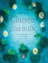 Chuyện của nước / Viết: Laura Purdie Salas ; Vẽ: Violeta Dabija ; Ngư Châu dịch