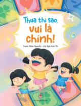 Thua thì sao, vui là chính! / Tranh: Nhân Nguyễn ; Lời: Ngô Anh Thi