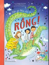 Việc gì khó đã có... rồng! / Maggie Hutchings ; Minh hoạ: Cheryl Orsini ; Đoàn Hương Giang dịch