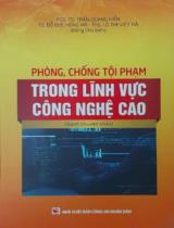 Phòng, chống tội phạm trong lĩnh vực công nghệ cao : Sách chuyên khảo / Chủ biên: Trần Quang Hiển, Đỗ Đức Hồng Hà, Lò Thị Việt Hà ; Biên soạn: Vũ Trọng Hùng, Đoàn Trường Thụ, Vũ Thế Tùng..