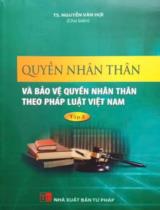 Quyền nhân thân và bảo vệ quyền nhân thân theo pháp luật Việt Nam / B.s.: Nguyễn Văn Hợi (ch.b.), Hoàng Thị Loan, Lê Thị Giang... T.2