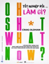 Tốt nghiệp rồi...làm gì? = Oh sh*t.... What now? / Craig Oldham ; Dịch: Khánh Dương, Hải Phượng