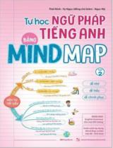 Tự học ngữ pháp tiếng Anh bằng Mindmap / Chủ biên: Thái Ninh, Vy Ngọc, Ngọc Mỹ . T.2