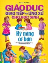 Giáo dục giao tiếp và ứng xử cho học sinh - Kỹ năng cơ bản / Ved Chawla ; Lata Seth b.s. ; Nguyễn Hoàng Trung dịch