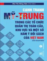 Cạnh tranh Mỹ - Trung trong các tổ chức quản trị toàn cầu, khu vực và một số hàm ý đối sách của Việt Nam : Sách chuyên khảo / Mai Thị Hồng Tâm (ch.b.), Nguyễn Thái Yên Hương, Nguyễn Thị Thu Hoàn...