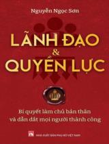 Lãnh đạo & quyền lực : Bí quyết làm chủ bản thân và dẫn dắt mọi người thành công / Nguyễn Ngọc Sơn