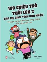 100 chiêu trò tuổi lên 2 cha mẹ bình tĩnh đón nhận : Truyện tranh đánh bay căng thẳng của việc nuôi con =100 ways your two year old can hurt you : Comics to ease the stress of parenting / Chen Wang ; Hà Ly dịch