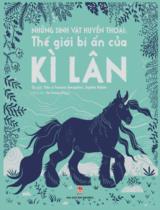 Những sinh vật huyền thoại - Thế giới bí ẩn của kì lân / Temisa Seraphini, Sophie Robin ; Hà Hương Giang dịch