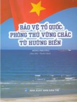 Bảo vệ tổ quốc: Phòng thủ vững chắc từ hướng biển / Đông Phương s.t., tuyển chọn