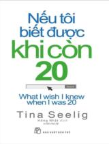 Nếu tôi biết được khi còn 20 = What i wish i knew when i was 20 / Tina Seelig ; Hồng Nhật dịch