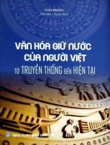 Văn hóa giữ nước của người Việt - Từ truyền thống đến hiện đại / Nguyễn Thanh Tuấn, Vũ Hải Thanh, Phạm Quang Long,... ; Nam Phong s.t., tuyển chọn