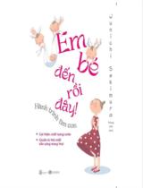 Em bé đến rồi đây! : Hành trình tìm con. Cải thiện chất lượng noãn. Chuẩn bị thể chất sẵn sàng mang thai / Junichi Sekimura ; Trang Anh dịch
