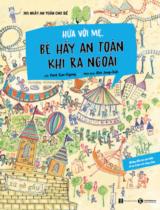 Hứa với mẹ, bé hãy an toàn khi ra ngoài : Những điều bé nên biết về an toàn nơi công cộng / Lời: Park Eun-Gyung ; Minh họa: Kim Jung -  Suk  ; Dịch: Hà Hương, Vũ Hưng