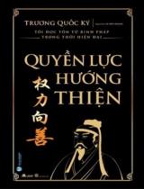 Quyền lực hướng thiện : Tôi đọc Tôn Tử binh pháp trong thời hiện đại / Trương Quốc Ký ; Lê Tiến Thành dịch