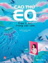Cao thủ EQ - Trân lí trí, trọng xúc cảm / Kiếm Thánh Miêu ; An Lạc dịch
