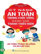 Kỹ năng an toàn trong cuộc sống dành cho thanh thiếu niên - An toàn trong ăn uống và sơ cấp cứu / Trần Giang Sơn b.s