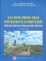 Xây dựng phong trào toàn dân bảo vệ an ninh tổ quốc trên địa bàn khu công nghiệp hiện nay : Sách chuyên khảo / Nguyễn Trần Hiếu, Mai Kim Săng, Cao Hoài Bắc