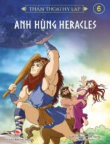 Thần thoại Hy Lạp / Nguyên tác: Thomas Bulfinch ; Lời: Lee Kwangjin ; Tranh: Seo Young ; Lê Hải Oanh dịch . T.6 , Anh hùng Heracles