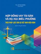 Hợp đồng vay tài sản và họ, hụi, biêu, phường theo pháp luật dân sự Việt Nam hiện hành : Sách chuyên khảo / B.s.: Lê Thị Giang (ch.b.), Kiều Thị Thùy Linh, Nguyễn Văn Hợi,...