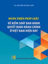Hoàn thiện pháp luật về kiểm soát ban hành quyết định hành chính ở Việt Nam hiện nay / Nguyễn Quỳnh Liên