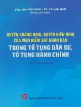 Quyền kháng nghị, quyền kiến nghị của Viện kiểm sát nhân dân trong tố tụng dân sự, tố tụng hành chính : Sách chuyên khảo / B.s.: Mai Văn Sinh, Lê Văn Hảo (ch.b.), Đinh Xuân Nam,...