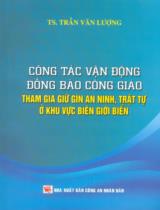 Công tác vận động đồng bào Công giáo tham gia giữ gìn an ninh, trật tự ở khu vực biên giới biển / Trần Văn Lượng