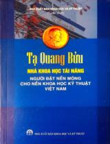 Tạ Quang Bửu - Nhà Khoa học tài năng, người đặt nền móng cho nền khoa học kỹ thuật Việt Nam / Phạm Văn Trà, Vũ Đình Cự, Nguyễn Duy Quý,..