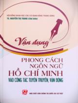 Vận dụng phong cách ngôn ngữ Hồ Chí Minh vào công tác tuyên truyền, vận động / Nguyễn Thị Trang (ch.b.), Nguyễn Hữu Đạt, Nguyễn Thị Phương Thuỳ..