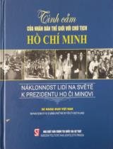 Tình cảm của nhân dân thế giới với Chủ tịch Hồ Chí Minh = NÁKLONNOST LIDÍ NA SVĚTĚ K PREZIDENTU HO ČI MINOVI / B.s: Thái xuân Dũng, Phạm Thị Thinh, Nguyễn Diệu Linh,..