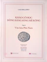 Khảo cổ học Đồng bằng sông Mê Kông / Louis Malleret ; Dịch: Nguyễn Hữu Giềng, Nguyễn Thị Hiệp, Võ Thị Minh Tâm ; Hiệu đính: Dương Thị Hương Giang, Đặng văn Thắng . T.3 , Văn hóa Phù Nam