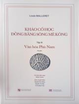 Khảo cổ học Đồng bằng sông Mê Kông / Louis Malleret ; Dịch: Nguyễn Hữu Giềng, Nguyễn Thị Hiệp, Võ Thị Minh Tâm ; Hiệu đính: Dương Thị Hương Giang, Đặng văn Thắng . T.3 , Văn hóa Phù Nam (phụ bản)