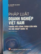 Pháp luật doanh nghiệp Việt Nam trong bối cảnh toàn cầu hóa và hội nhập quốc tế : Sách chuyên khảo / Nguyễn Thị Dung, Trần Thị Bảo Ánh, Trần Quỳnh Lam,.