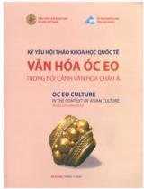 Kỷ yếu hội thảo khoa học Quốc tế Văn hóa Óc Eo trong bối cảnh văn hóa châu Á = Oc Eo cultrue in the context of Asian cultrue