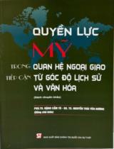 Quyền lực Mỹ trong quan hệ ngoại giao tiếp cận từ góc độ lịch sử và văn hóa : Sách chuyên khảo / Đặng Cẩm Tú (ch.b.), Nguyễn Thái Yên Hương (ch.b.), Vũ Phương Anh..