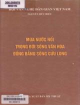 Mùa nước nổi trong đời sống văn hóa Đồng bằng sông Cửu Long / Nguyễn Hữu Hiếu