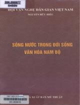 Sông nước trong đời sống văn hóa Nam Bộ / Nguyễn Hữu Hiếu