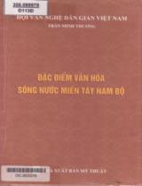 Đặc điểm văn hóa sông nước miền Tây Nam Bộ / Trần Minh Thương