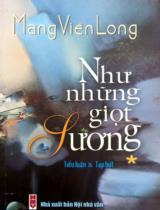 Như những giọt sương : Tiểu luận - Tạp văn / Mang Viên Long . T.1
