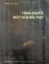 Tặng người một nửa bài thơ / Trần Thế Vinh