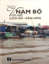 Nam Bộ vài nét lịch sử - văn hoá : Tái bản lần thứ nhất / Trần Thuận