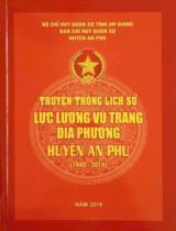 Truyền thống lịch sử Lực lượng vũ trang địa phương huyện An Phú (1945 - 2015)