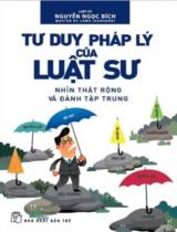 Tư duy pháp lý của luật sư : Nhìn thật rộng và đánh tập trung / Nguyễn Ngọc Bích