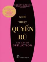Nghệ thuật quyến rũ / Robert Greene ; Nguyễn Thị Kim Anh dịch