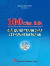 100 câu hỏi giải quyết tranh chấp về thừa kế tại tòa án / Chu Xuân Minh (ch.b.), Sỹ Hồng Nam, Phạm Văn Lợi...