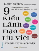 9 kiểu lãnh đạo ưu việt : Những bí kíp lãnh đạo cho thế hệ lãnh đạo thời đại mới / James Ashton ; Thái Nguyễn dịch