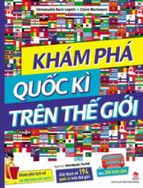 Khám phá quốc kì trên thế giới / Emmanueelle Kecir Lepetit, Claire Wortemann ;Dịch: Minh Nguyệt, Thu Huế